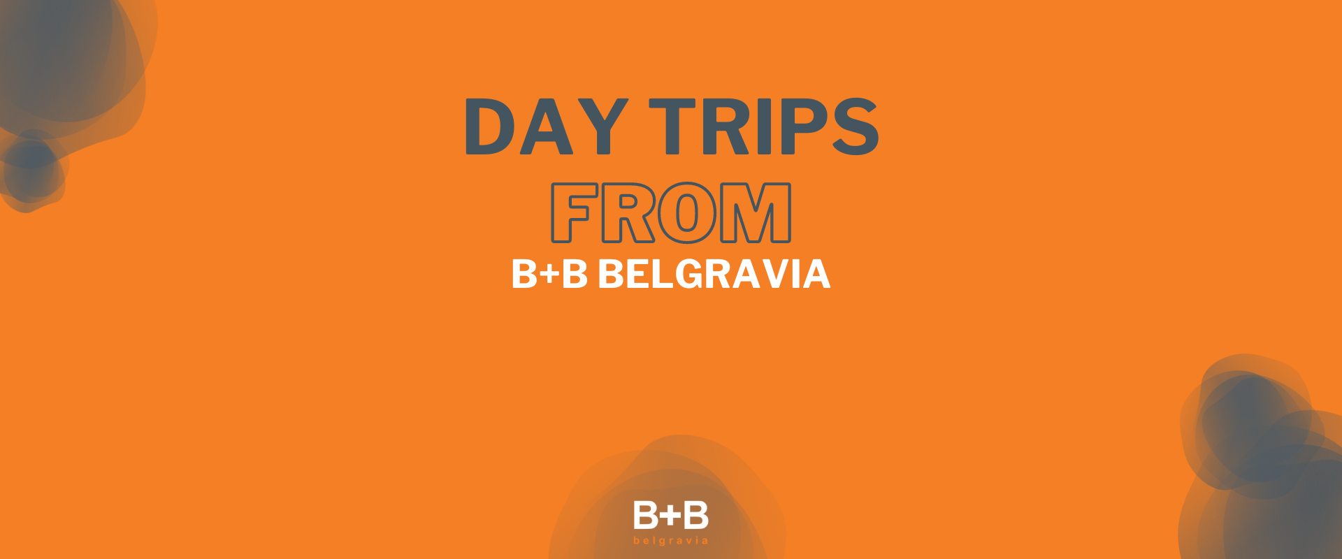Day Trips from London - B+B Belgravia
