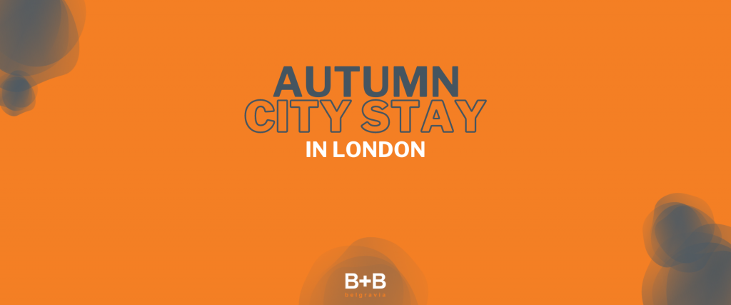 Autumn City Stay at B+B Belgravia