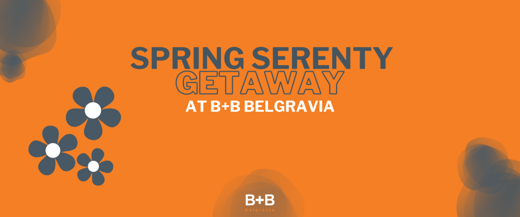 Spring Serenity Getaway at B+B Belgravia